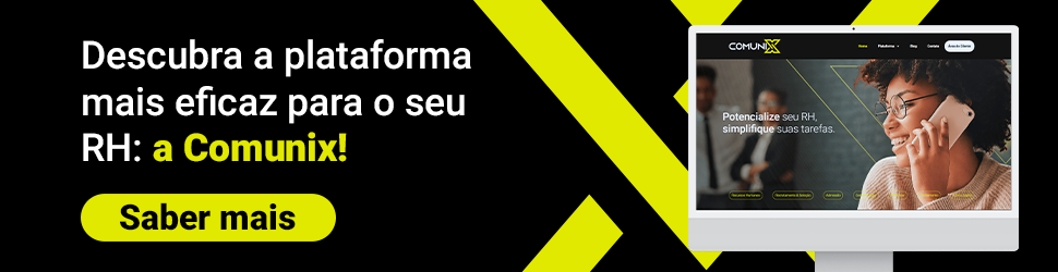 Descubra a plataforma mais eficaz para os e RH: a comunix! Botão: Saber mais