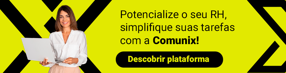 Potencializae o seu RH, simplifique suas tarefas com a Comunix! Botão: Descobrir plataforma